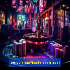 00:00 significado espiritual