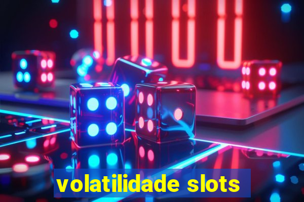 volatilidade slots