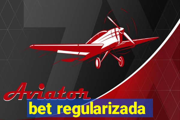 bet regularizada