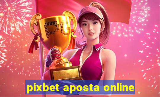 pixbet aposta online