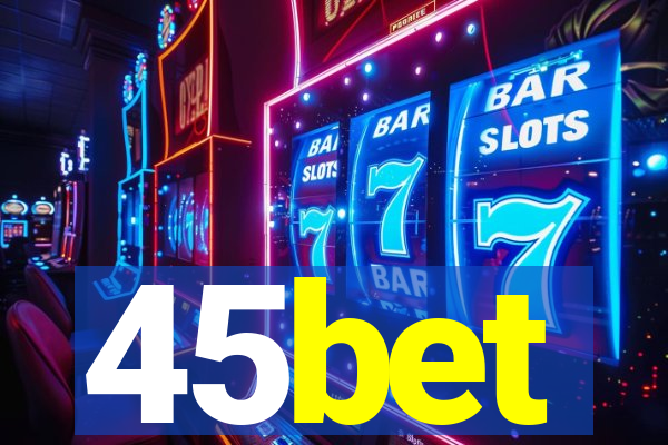 45bet