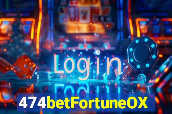 474betFortuneOX