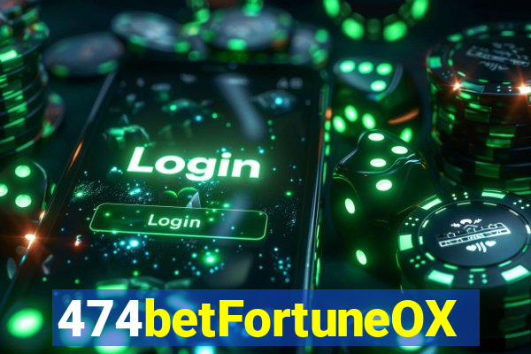 474betFortuneOX