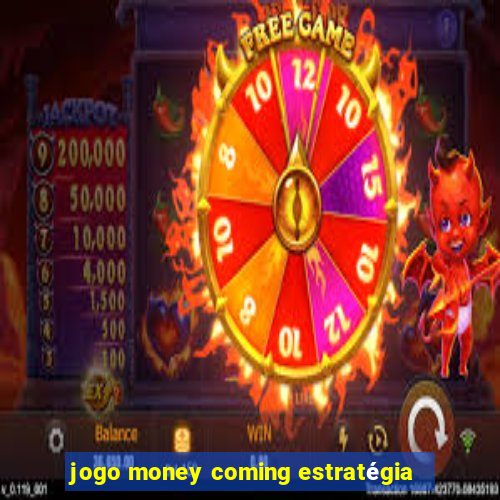 jogo money coming estratégia