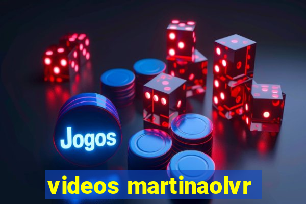 videos martinaolvr