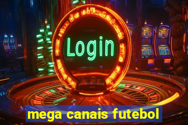 mega canais futebol