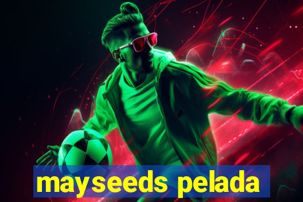 mayseeds pelada