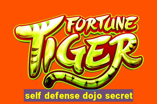 self defense dojo secret