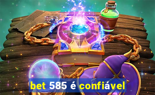 bet 585 é confiável