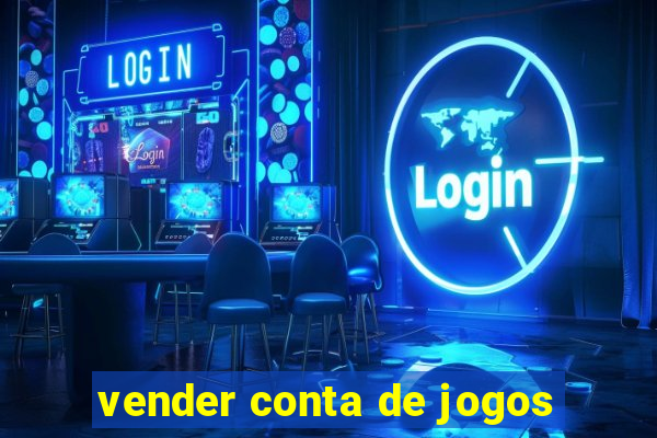 vender conta de jogos