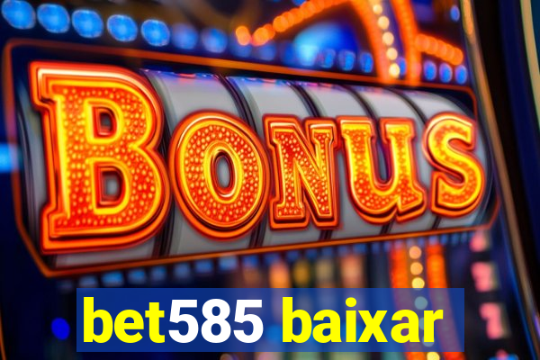 bet585 baixar