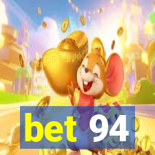 bet 94