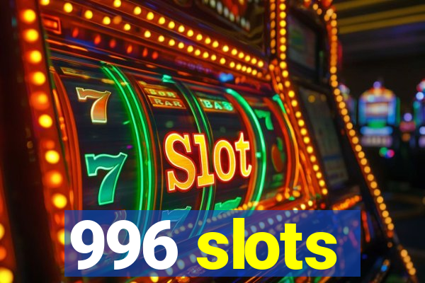 996 slots