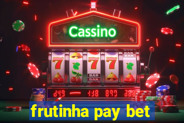 frutinha pay bet