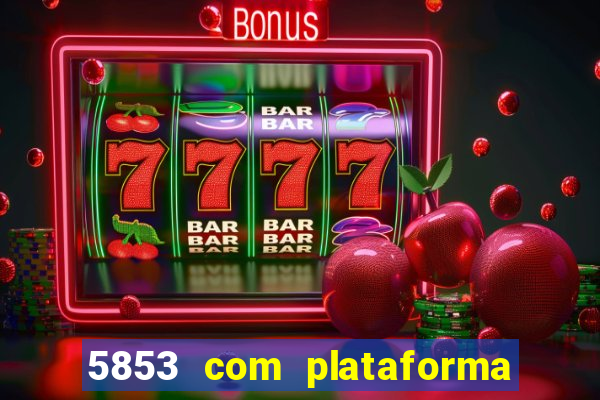 5853 com plataforma de jogos