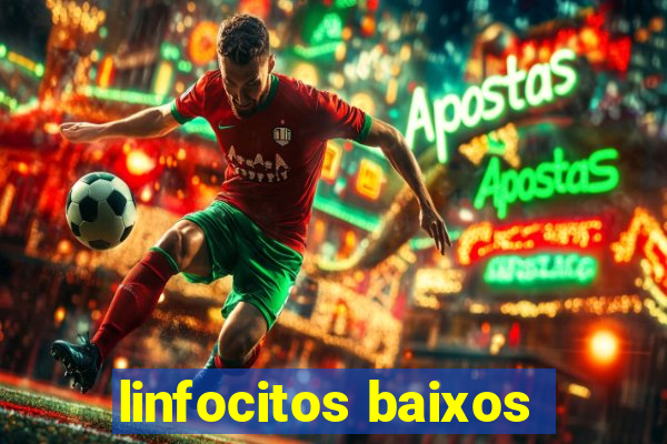 linfocitos baixos