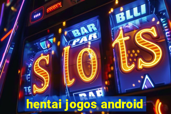 hentai jogos android