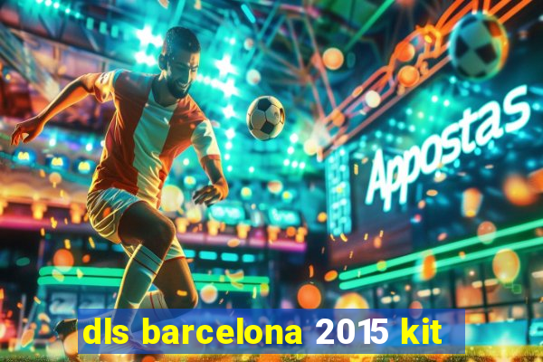 dls barcelona 2015 kit