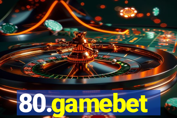 80.gamebet