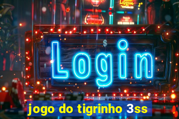 jogo do tigrinho 3ss