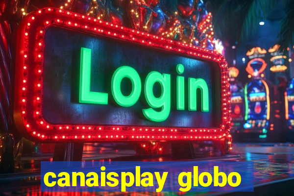 canaisplay globo