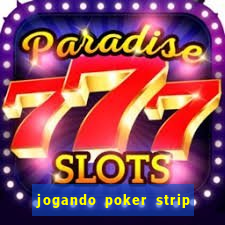 jogando poker strip com a mae