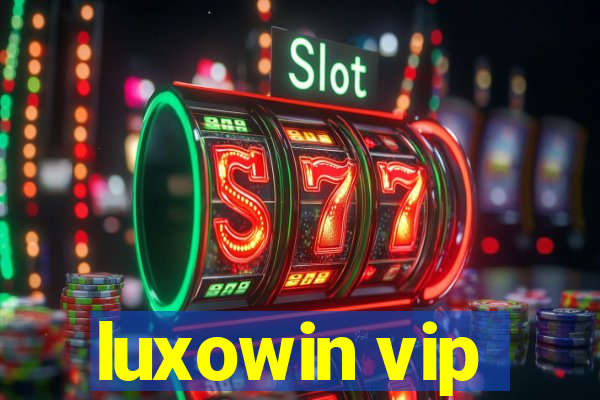 luxowin vip