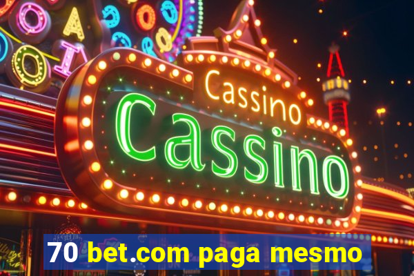 70 bet.com paga mesmo