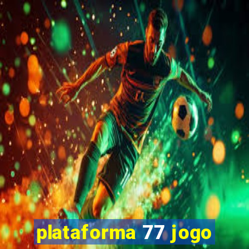 plataforma 77 jogo