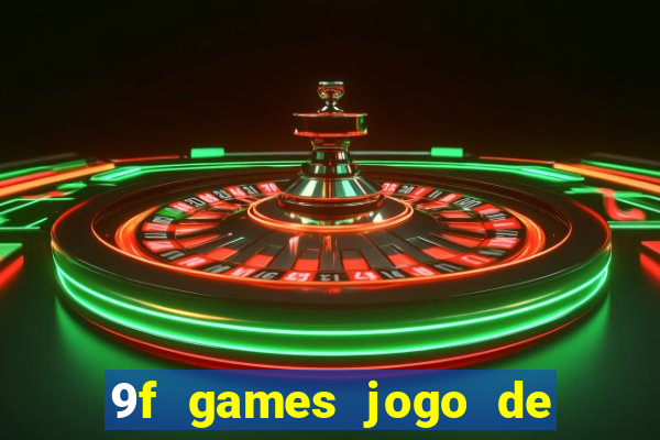 9f games jogo de ganhar dinheiro