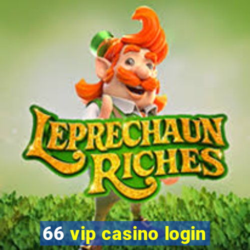 66 vip casino login