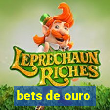 bets de ouro