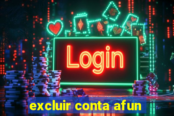 excluir conta afun