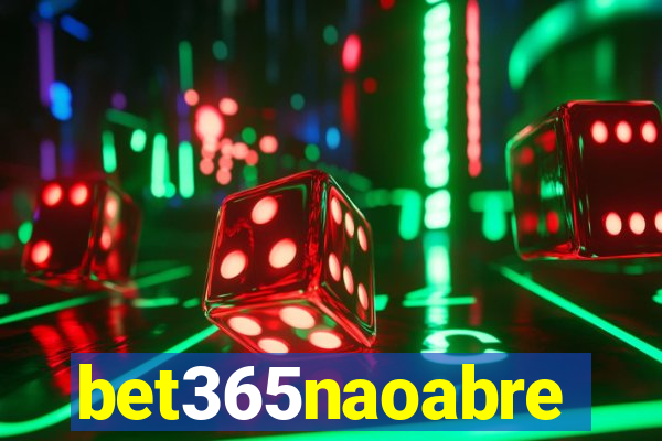 bet365naoabre