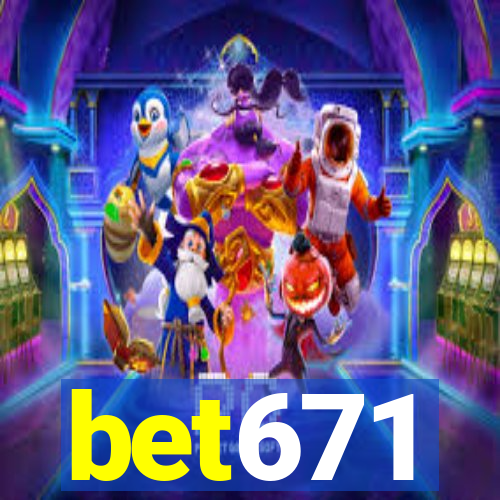 bet671