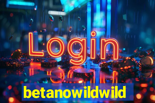 betanowildwild