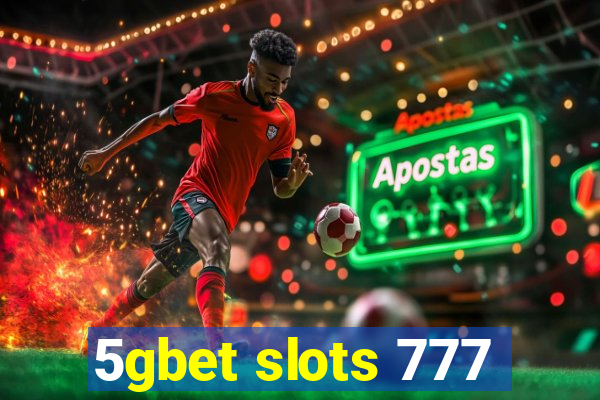 5gbet slots 777