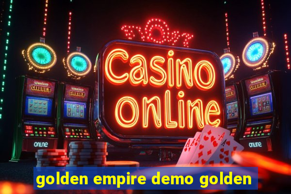 golden empire demo golden