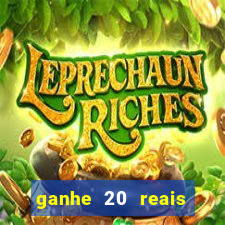 ganhe 20 reais para apostar