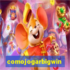 comojogarbigwin