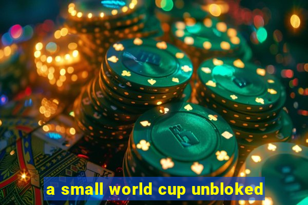 a small world cup unbloked