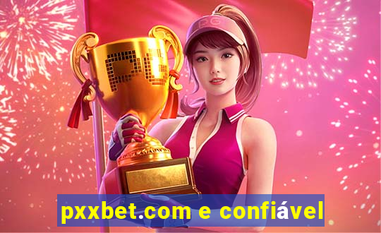 pxxbet.com e confiável