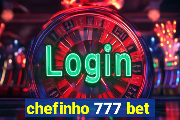 chefinho 777 bet