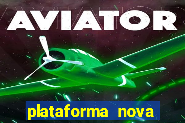 plataforma nova pagando cassino