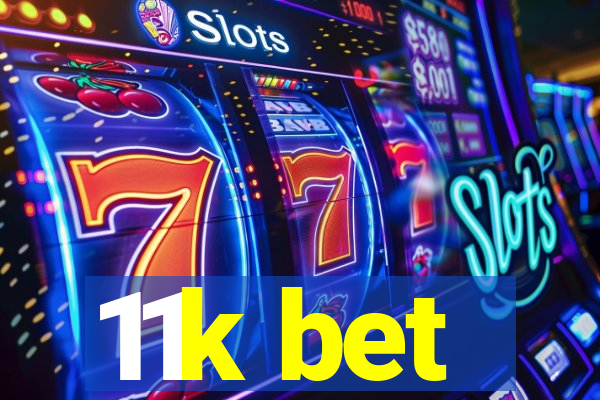 11k bet