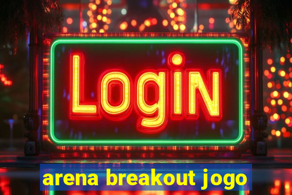 arena breakout jogo