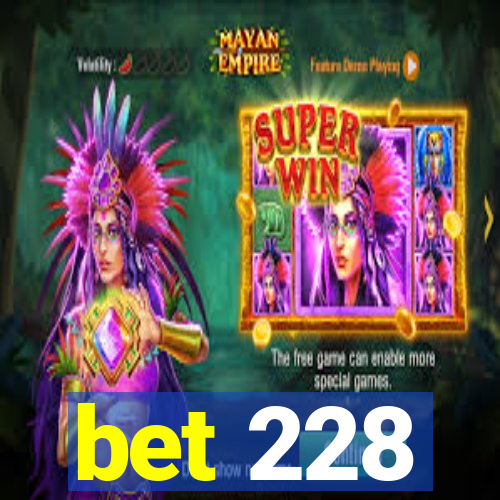 bet 228