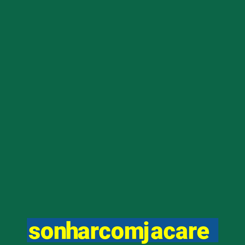 sonharcomjacare